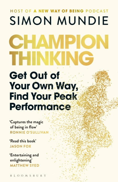 Champion Thinking : Get Out of Your Own Way, Find Your Peak Performance - 9781526626486