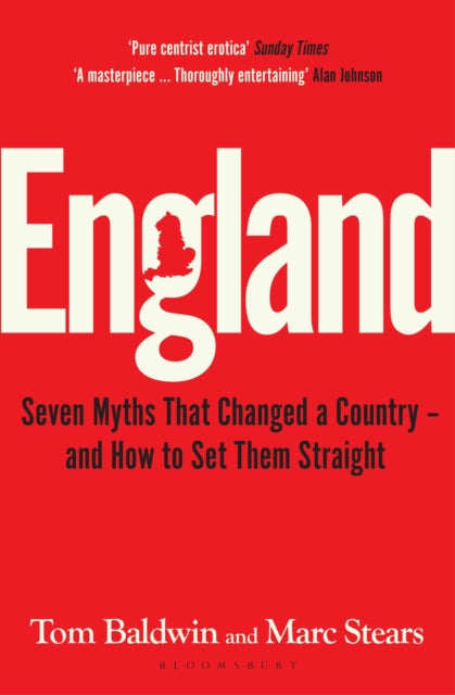 England : Seven Myths That Changed a Country – and How to Set Them Straight - 9781526646248