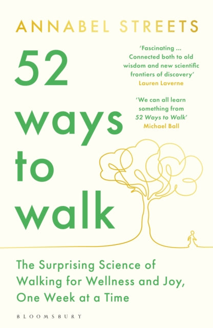 52 Ways to Walk : The Surprising Science of Walking for Wellness and Joy, One Week at a Time - 9781526656445