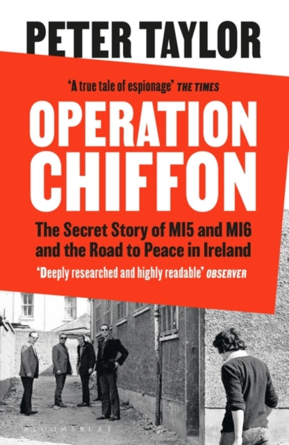 Operation Chiffon : The Secret Story of MI5 and MI6 and the Road to Peace in Ireland - 9781526659644