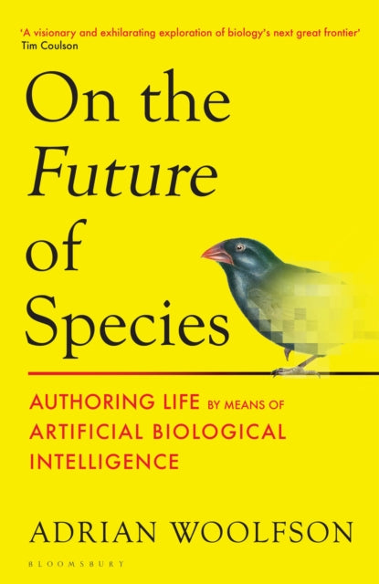 On the Future of Species : Authoring Life by Means of Artificial Biological Intelligence - 9781526670977
