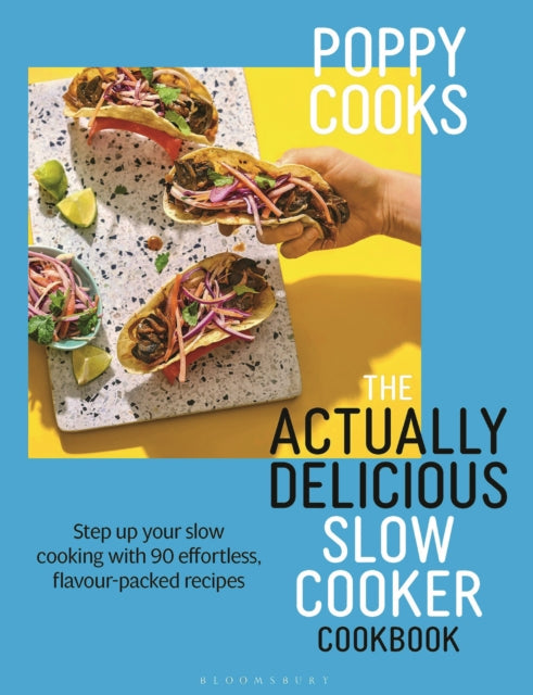 Poppy Cooks: The Actually Delicious Slow Cooker Cookbook : THE NO.1 BESTSELLER - 9781526676993