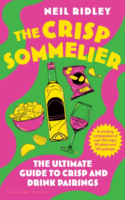 The Crisp Sommelier : The Ultimate Guide to Crisp and Drink Pairings - 9781526679383