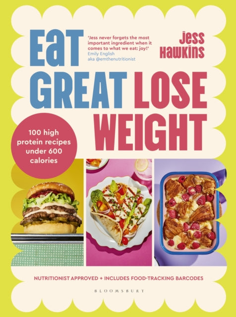 Eat Great, Lose Weight : Easy, healthy recipes that you'll actually want to eat - 9781526681614
