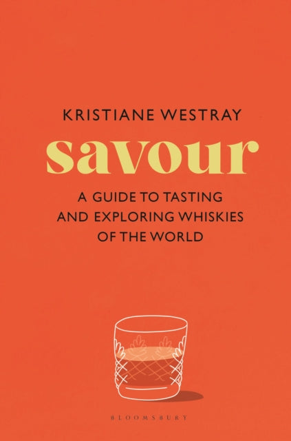 Savour : A guide to tasting and exploring whiskies of the world - 9781526684707