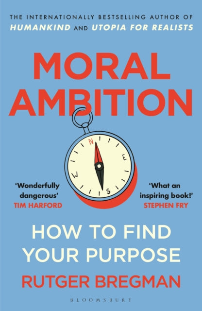 Moral Ambition : How to Find Your Purpose – the Guide to Making the Most out of your 80,000 Hours at Work - 9781526685551