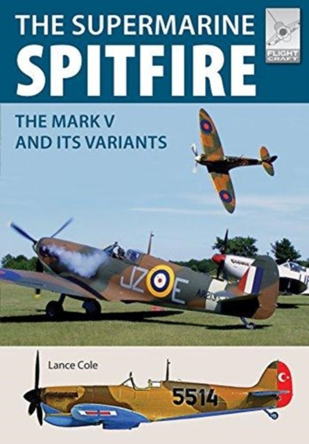 Flight Craft 15: Supermarine Spitfire MKV : The Mark V and its Variants - 9781526710499