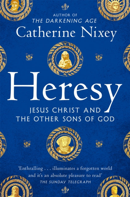 Heresy : Jesus Christ and the Other Sons of God - 9781529040395