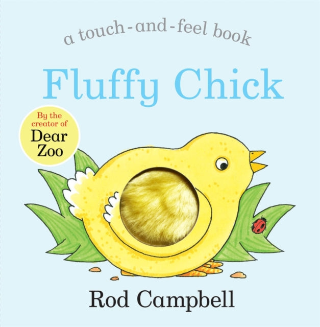 Fluffy Chick : A Touch-and-feel Book from the Creator of Dear Zoo - 9781529045765