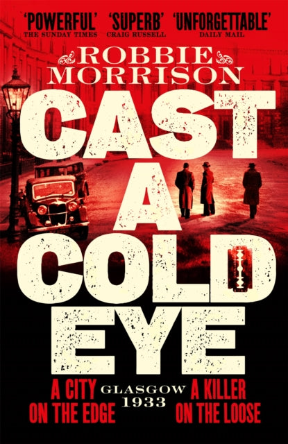 Cast a Cold Eye : A Gritty Historical Crime Thriller Set in 1930s Glasgow - 9781529054088