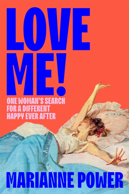 Love Me! : One woman’s search for a different happy ever after - 9781529057881