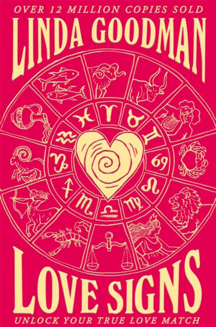 Linda Goodman's Love Signs : New Edition of the Classic Astrology Book on Love: Unlock Your True Love Match - 9781529059748