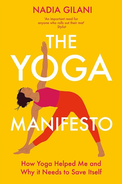 The Yoga Manifesto : How Yoga Helped Me and Why it Needs to Save Itself - 9781529065145