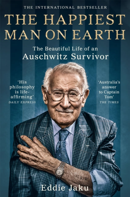 The Happiest Man on Earth : The Beautiful Life of an Auschwitz Survivor - 9781529066364