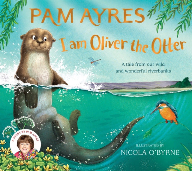 I am Oliver the Otter : A Tale from our Wild and Wonderful Riverbanks - 9781529067071