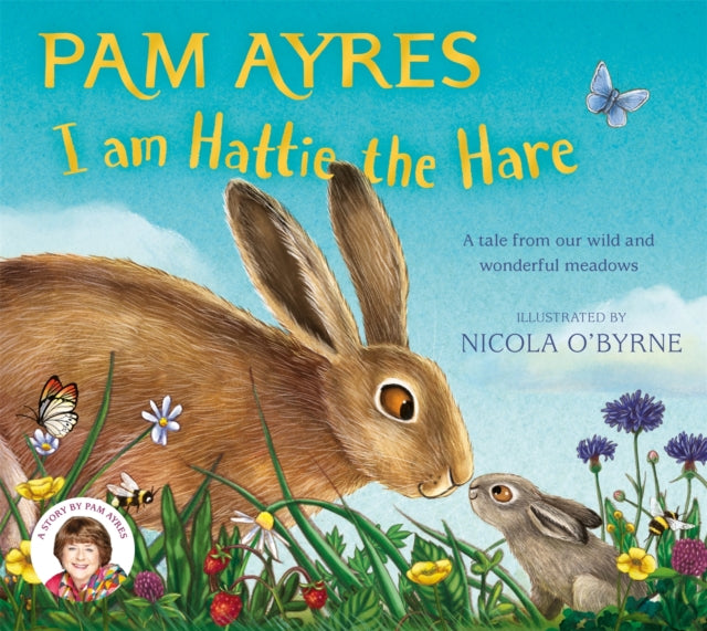 I am Hattie the Hare : A Tale from our Wild and Wonderful Meadows - 9781529067118