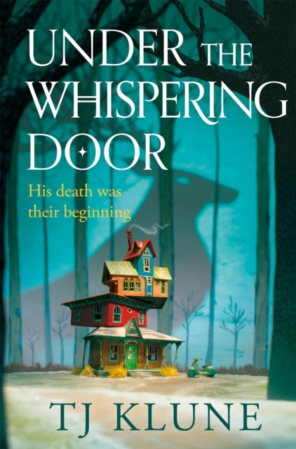 Under the Whispering Door : A cosy fantasy about how to embrace life - and the afterlife - with found family - 9781529087994