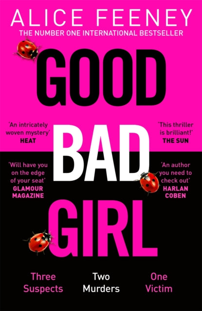 Good Bad Girl : Top ten bestselling author and 'Queen of Twists', Alice Feeney returns with another mind-blowing tale of psychological suspense. . . - 9781529090284