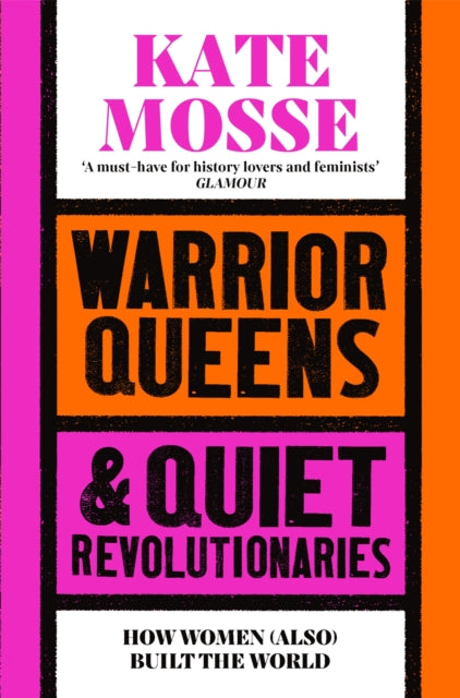 Warrior Queens & Quiet Revolutionaries : How Women (Also) Built the World - 9781529092233