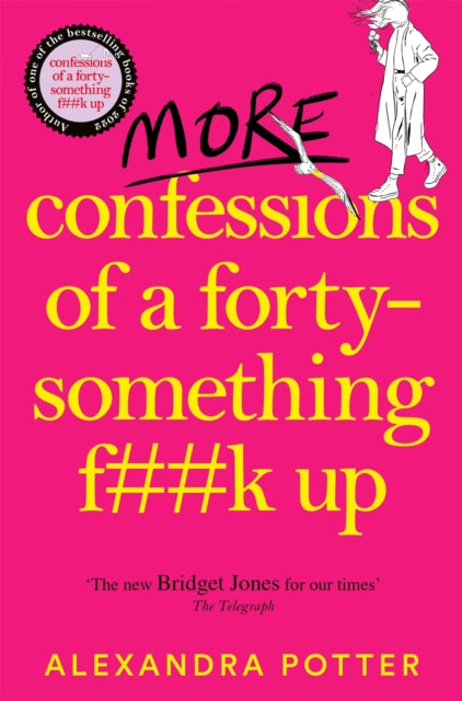 More Confessions of a Forty-Something F**k Up : The WTF AM I DOING NOW? Follow Up to the Runaway Bestseller - 9781529098839