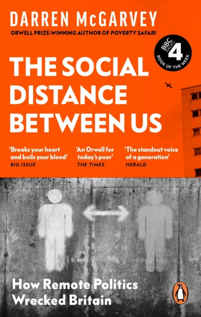 The Social Distance Between Us : How Remote Politics Wrecked Britain - 9781529103885