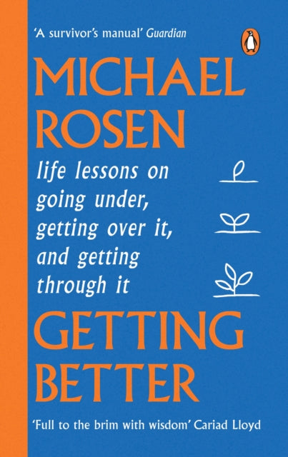 Getting Better : Life lessons on going under, getting over it, and getting through it - 9781529148909