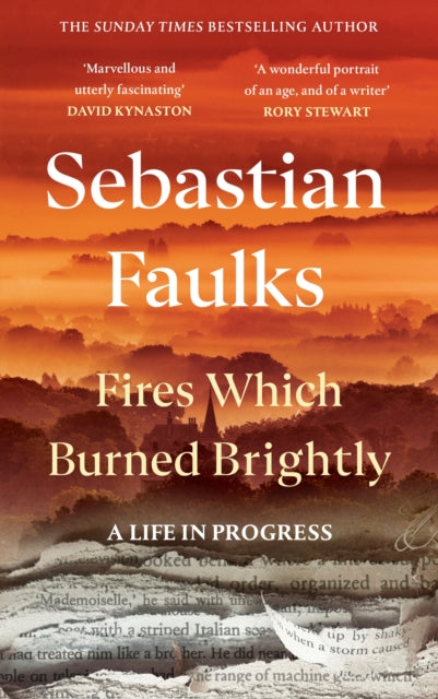 Fires Which Burned Brightly : A Life in Progress - 9781529154658