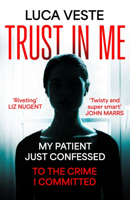 Trust In Me : My patient just confessed - to the crime I committed ... - 9781529357400