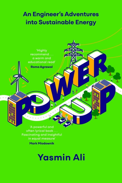 Power Up : An Engineer's Adventures into Sustainable Energy - 9781529382976