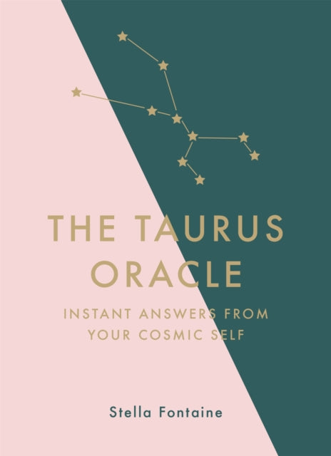 The Taurus Oracle : Instant Answers from Your Cosmic Self - 9781529412307