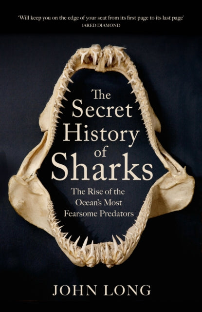 The Secret History of Sharks : The Rise of the Ocean's Most Fearsome Predators - 9781529427356