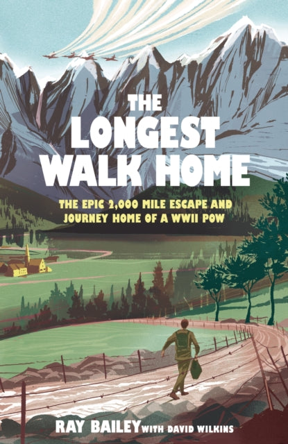 The Longest Walk Home : The epic 2,000 mile escape of a WWII POW, in his own words - 9781529447064