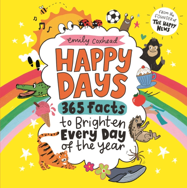 Happy Days: 365 Facts to Brighten Every Day of the Year - 9781529520866