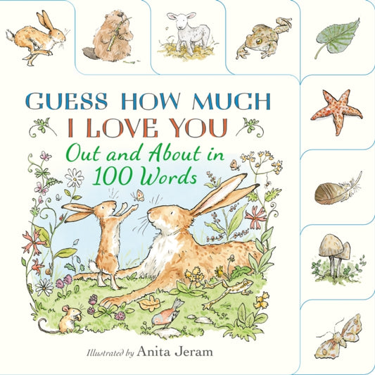 Guess How Much I Love You: Out and About in 100 Words : A beautiful introduction to nature words set in the world of the beloved and bestselling nutbrown hares - 9781529526912