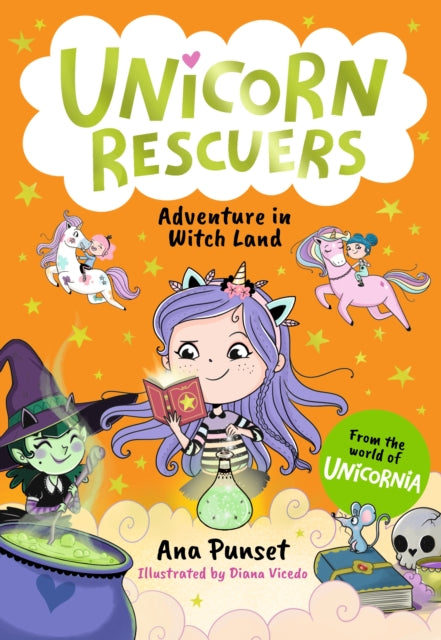 Unicorn Rescuers: Adventure in Witch Land : An exciting mission for three brave best friends from Unicornia for boys and girls aged 6–9; filled with magic and cats! - 9781529531640