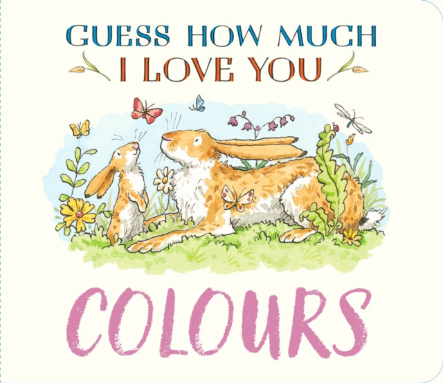 Guess How Much I Love You: Colours : A cute and chunky first concept book set in the world of the beloved and bestselling nutbrown hares - 9781529532180