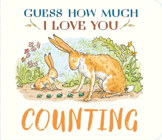 Guess How Much I Love You: Counting : A cute and chunky first concept book set in the world of the beloved and bestselling nutbrown hares - 9781529532197