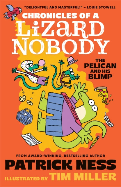 Chronicles of a Lizard Nobody: The Pelican and His Blimp : The third book in a hilarious anthropomorphic animal school series by multi-award-winning author Patrick Ness; for ages 8, 9, 10, 11 - 9781529534320