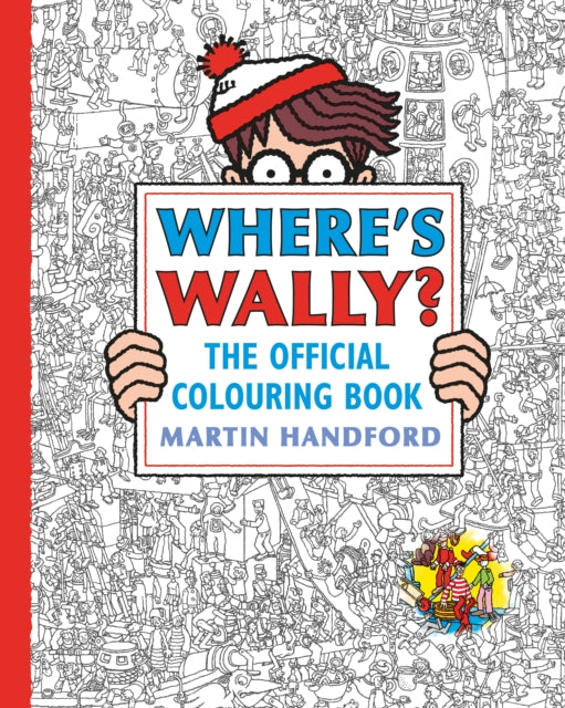 Where's Wally? The Official Colouring Book : Screen-free colouring and search-and-find fun from the bestselling Where's Wally? series, the perfect holiday, downtime or mindful activity for all ages - 9781529534382