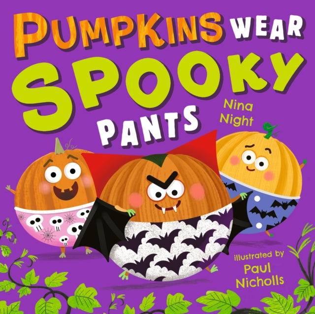 Pumpkins Wear Spooky Pants : A brilliantly funny spooky rhyming picture book for little ones aged 2-5 – perfect Halloween gift, with bonus puzzles - 9781529538823