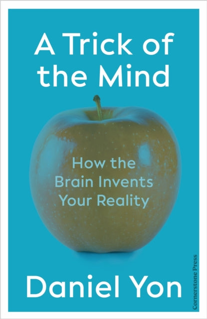 A Trick Of The Mind : How the Brain Invents Your Reality - 9781529900064