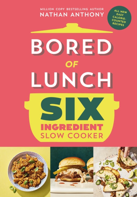 Bored of Lunch Six Ingredient Slow Cooker : All new easy calorie-counted recipes - 9781529914498