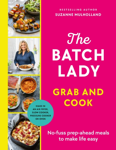 The Batch Lady Grab and Cook : No-fuss prep-ahead meals to make life easy - 9781529922028