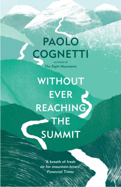 Without Ever Reaching the Summit : A Himalayan Journey - 9781529925432