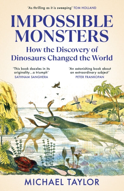 Impossible Monsters : How the Discovery of Dinosaurs Changed the World - 9781529931341