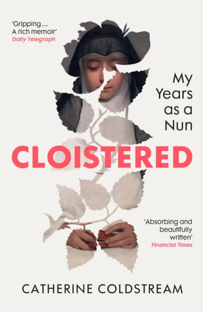Cloistered : My Years as a Nun - 9781529931518