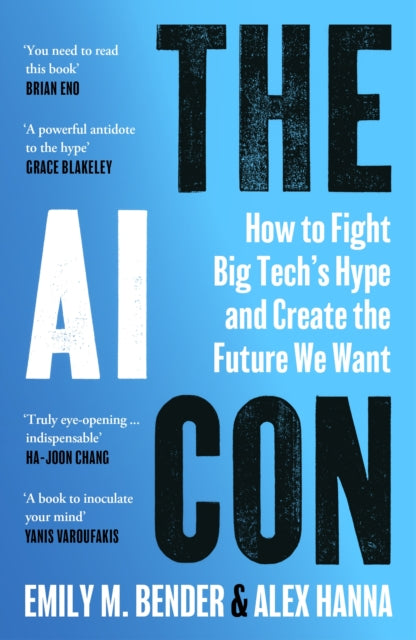 The AI Con : How to Fight Big Tech’s Hype and Create the Future We Want - 9781529949902