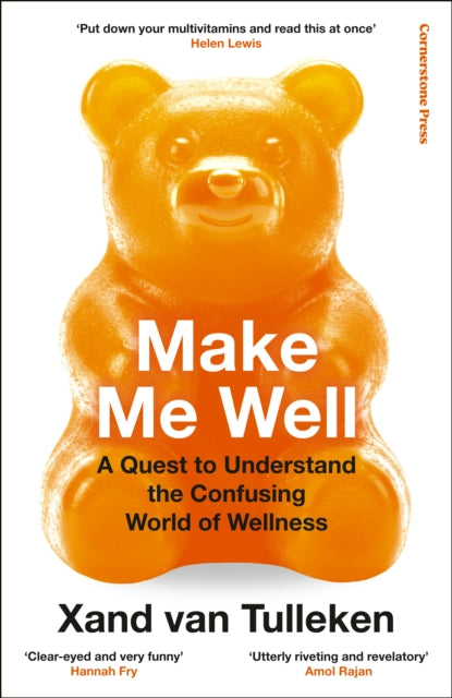 Make Me Well : A Quest to Understand the Confusing World of Wellness - 9781529961034