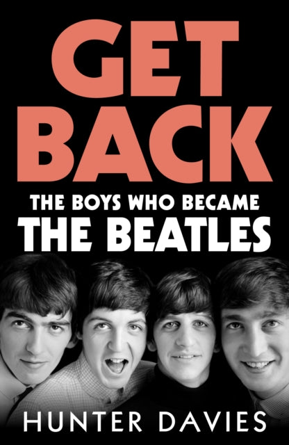 Get Back : The Boys Who Became The Beatles - 9781529977417