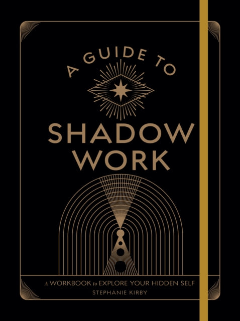 A Guide to Shadow Work : A Workbook to Explore Your Hidden Self - 9781577153177